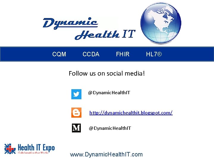 CQM CCDA FHIR HL 7® Follow us on social media! @Dynamic. Health. IT http: