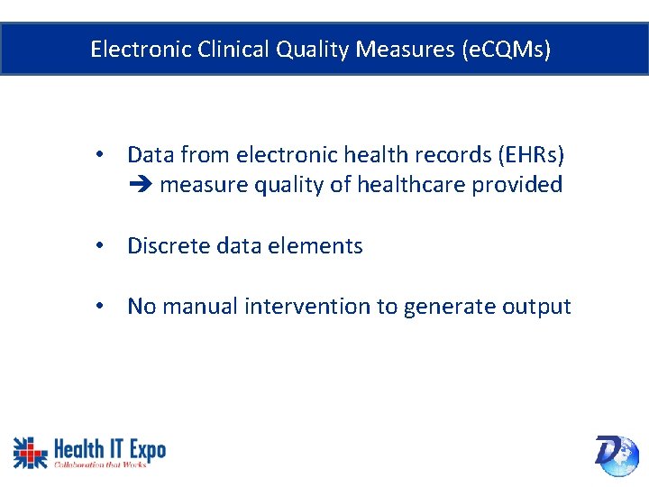 Electronic Clinical Quality Measures (e. CQMs) • Data from electronic health records (EHRs) measure
