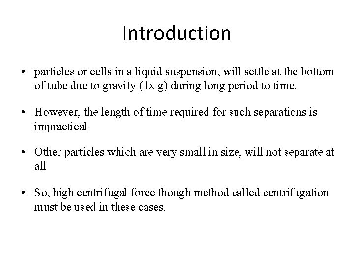 Introduction • particles or cells in a liquid suspension, will settle at the bottom