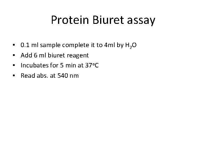 Protein Biuret assay • • 0. 1 ml sample complete it to 4 ml