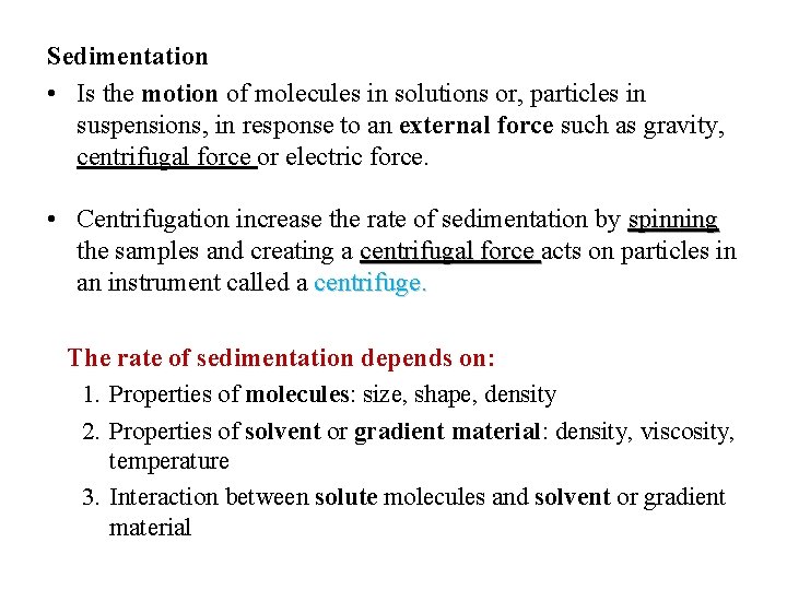 Sedimentation • Is the motion of molecules in solutions or, particles in suspensions, in