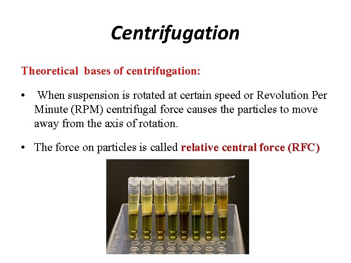 Centrifugation Theoretical bases of centrifugation: • When suspension is rotated at certain speed or