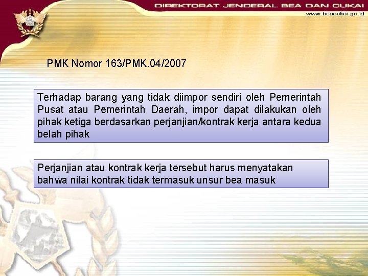 PMK Nomor 163/PMK. 04/2007 Terhadap barang yang tidak diimpor sendiri oleh Pemerintah Pusat atau