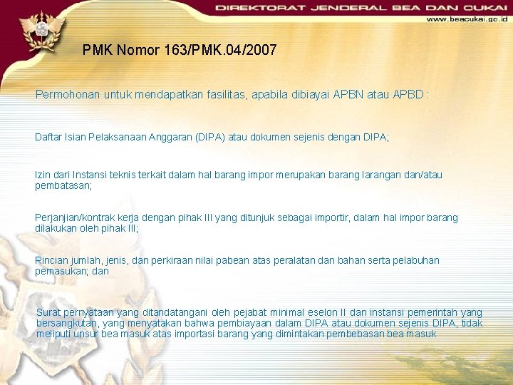 PMK Nomor 163/PMK. 04/2007 Permohonan untuk mendapatkan fasilitas, apabila dibiayai APBN atau APBD :