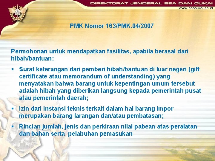 PMK Nomor 163/PMK. 04/2007 Permohonan untuk mendapatkan fasilitas, apabila berasal dari hibah/bantuan: § Surat