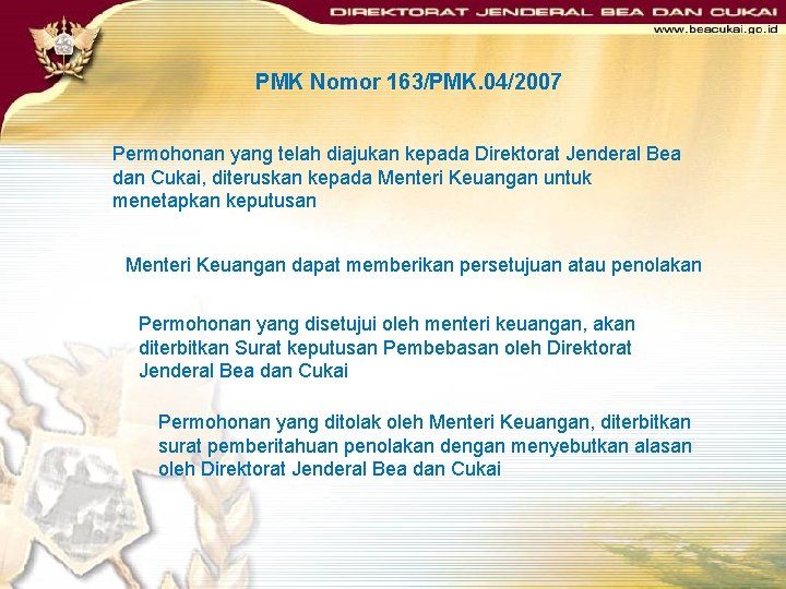 PMK Nomor 163/PMK. 04/2007 Permohonan yang telah diajukan kepada Direktorat Jenderal Bea dan Cukai,