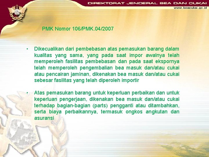 PMK Nomor 106/PMK. 04/2007 • Dikecualikan dari pembebasan atas pemasukan barang dalam kualitas yang