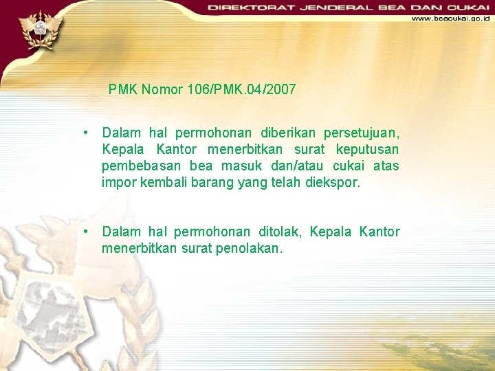 PMK Nomor 106/PMK. 04/2007 • Dalam hal permohonan diberikan persetujuan, Kepala Kantor menerbitkan surat
