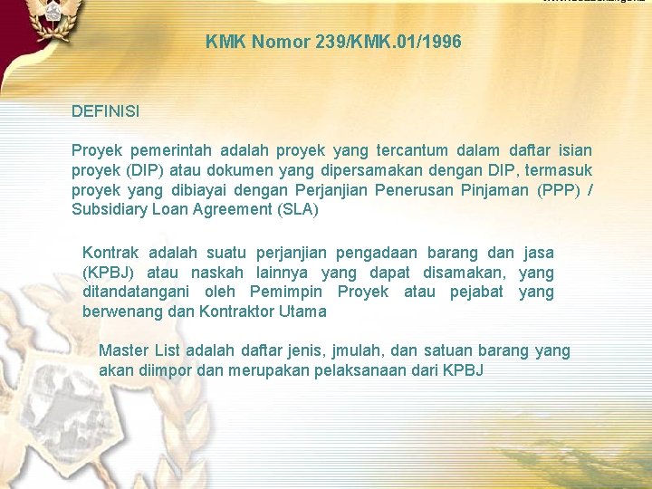 KMK Nomor 239/KMK. 01/1996 DEFINISI Proyek pemerintah adalah proyek yang tercantum dalam daftar isian