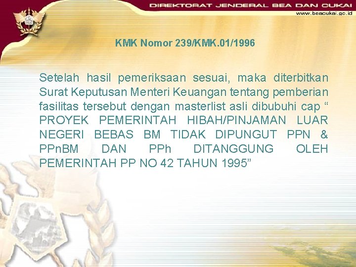 KMK Nomor 239/KMK. 01/1996 Setelah hasil pemeriksaan sesuai, maka diterbitkan Surat Keputusan Menteri Keuangan