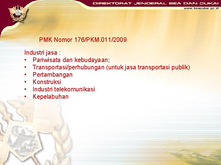 PMK Nomor 176/PKM. 011/2009 Industri jasa : • Pariwisata dan kebudayaan; • Transportasi/perhubungan (untuk