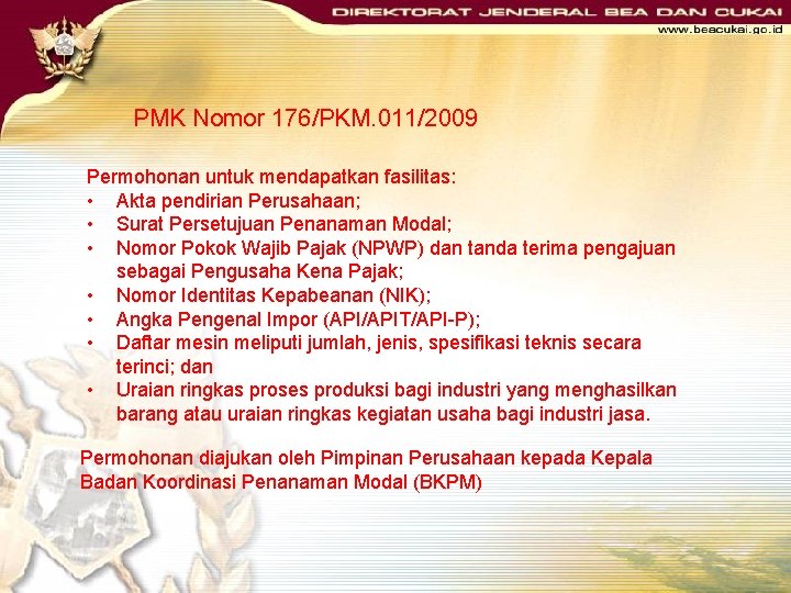 PMK Nomor 176/PKM. 011/2009 Permohonan untuk mendapatkan fasilitas: • Akta pendirian Perusahaan; • Surat