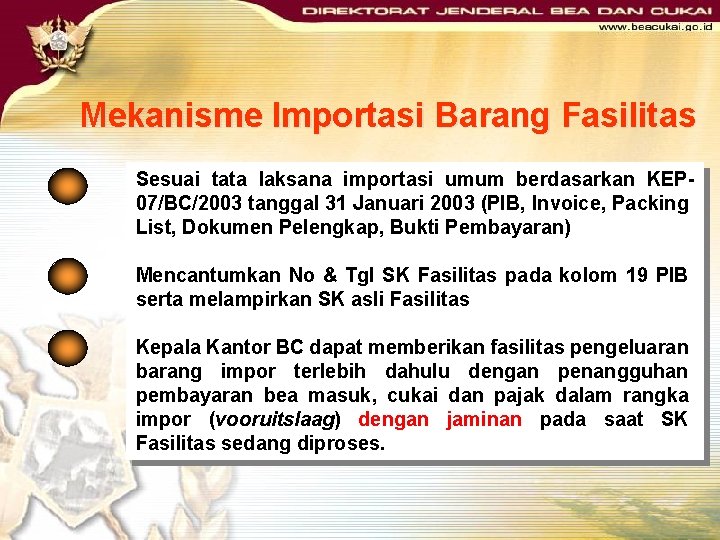 Mekanisme Importasi Barang Fasilitas Sesuai tata laksana importasi umum berdasarkan KEP 07/BC/2003 tanggal 31