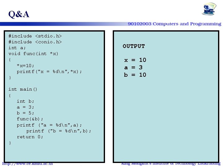 Q&A #include <stdio. h> #include <conio. h> int a; void func(int *x) { *x=10;