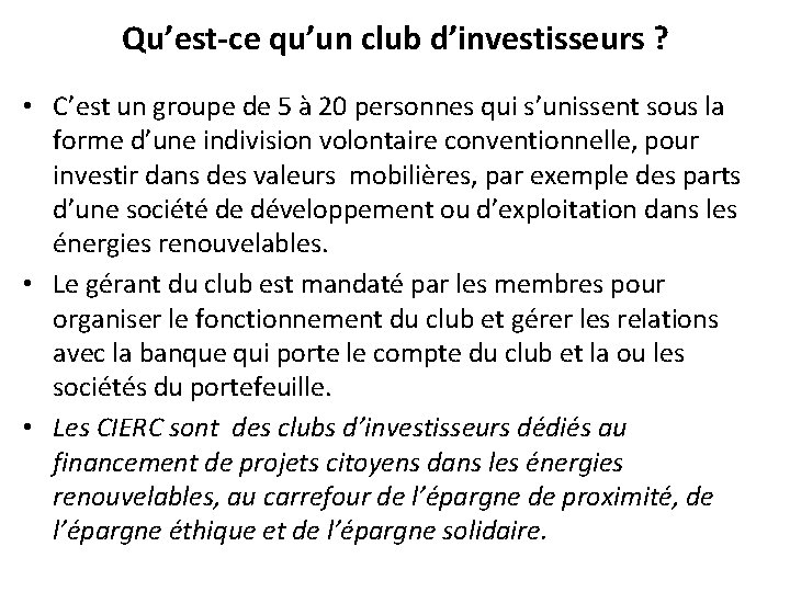 Qu’est-ce qu’un club d’investisseurs ? • C’est un groupe de 5 à 20 personnes