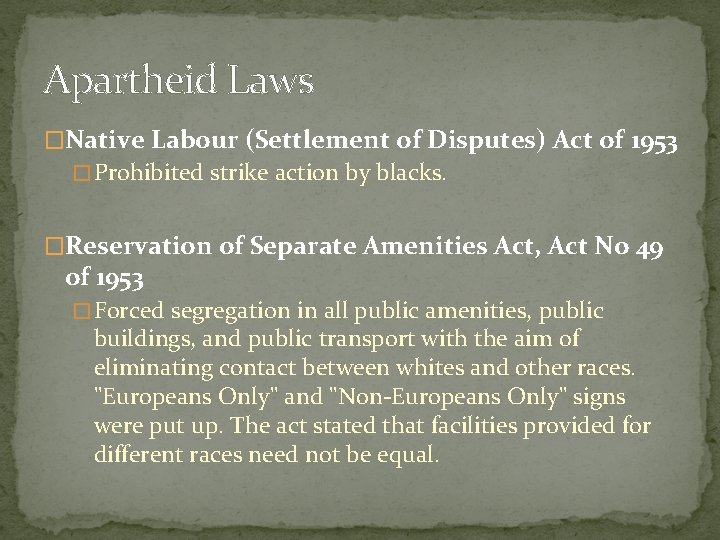 Apartheid Laws �Native Labour (Settlement of Disputes) Act of 1953 � Prohibited strike action