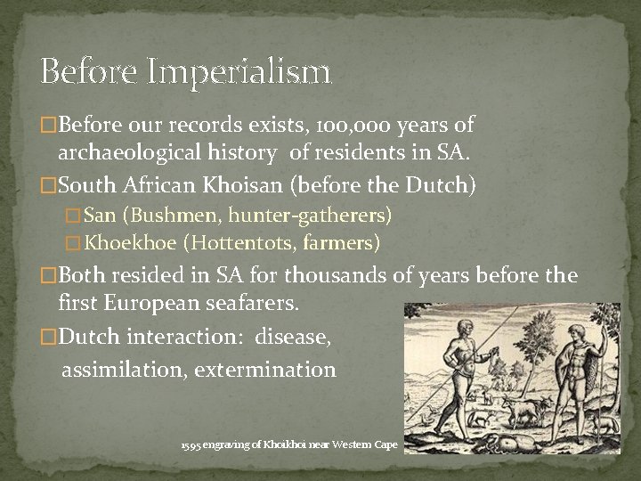 Before Imperialism �Before our records exists, 100, 000 years of archaeological history of residents