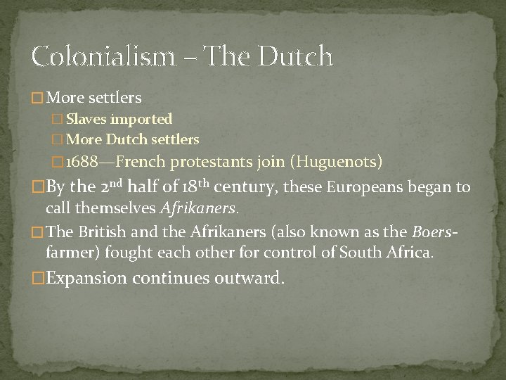 Colonialism – The Dutch � More settlers � Slaves imported � More Dutch settlers