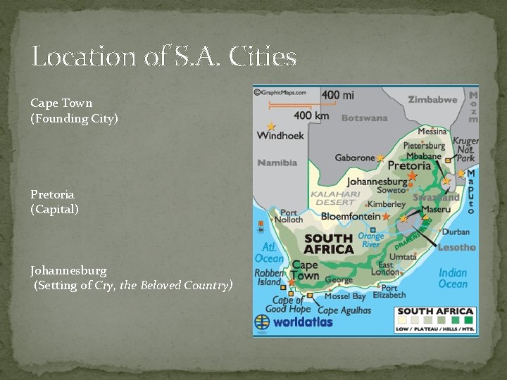 Location of S. A. Cities Cape Town (Founding City) Pretoria (Capital) Johannesburg (Setting of