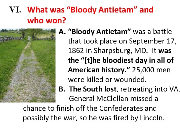 VI. What was “Bloody Antietam” and who won? A. “Bloody Antietam” was a battle