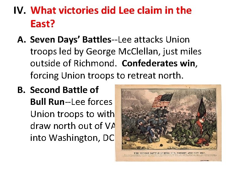 IV. What victories did Lee claim in the East? A. Seven Days’ Battles--Lee attacks