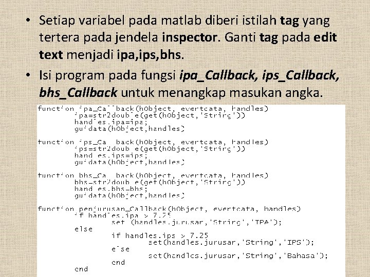  • Setiap variabel pada matlab diberi istilah tag yang tertera pada jendela inspector.