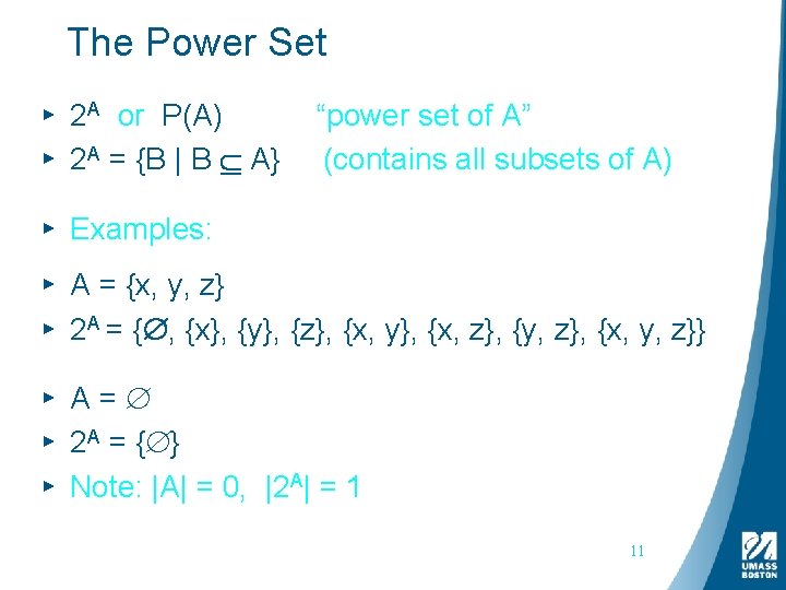 The Power Set ▸ 2 A or P(A) “power set of A” ▸ 2