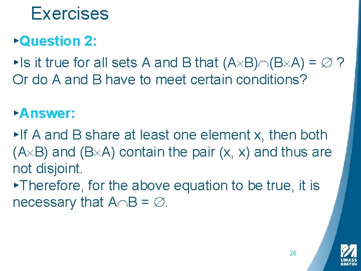 Exercises ▸Question 2: ▸Is it true for all sets A and B that (A