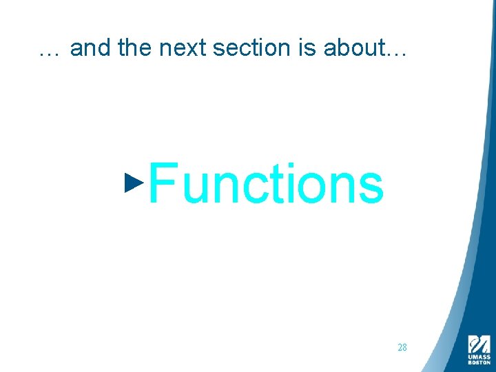 … and the next section is about… ▸Functions 28 