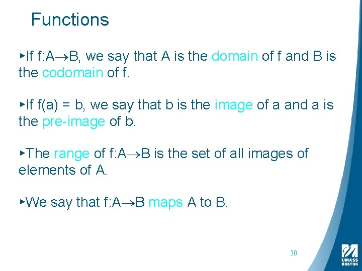 Functions ▸If f: A B, we say that A is the domain of f