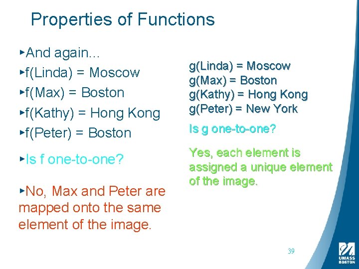 Properties of Functions ▸And again… ▸f(Linda) = Moscow ▸f(Max) = Boston ▸f(Kathy) = Hong