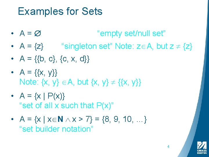 Examples for Sets • A = “empty set/null set” • A = {z} “singleton