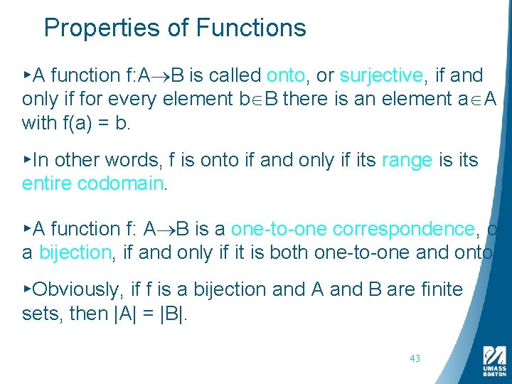 Properties of Functions ▸A function f: A B is called onto, or surjective, if