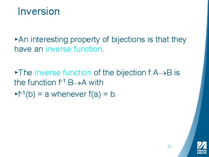 Inversion ▸An interesting property of bijections is that they have an inverse function. ▸The