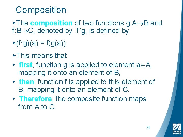 Composition ▸The composition of two functions g: A B and f: B C, denoted