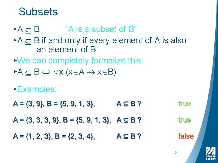 Subsets ▸A B “A is a subset of B” ▸A B if and only