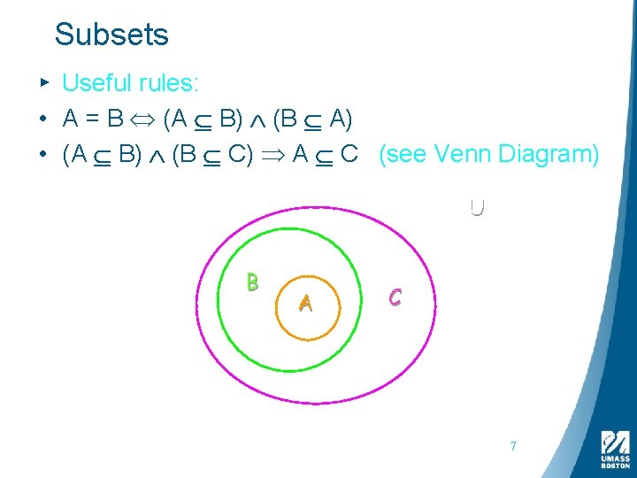 Subsets ▸ Useful rules: • A = B (A B) (B A) • (A