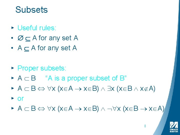 Subsets ▸ Useful rules: • A for any set A • A A for