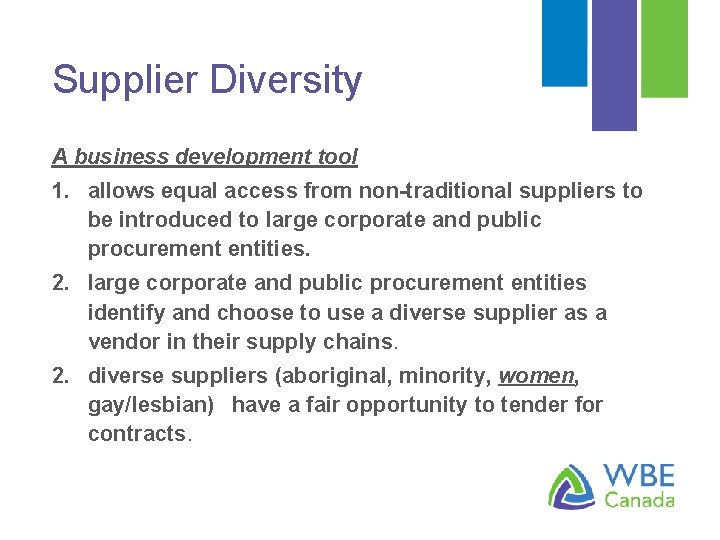 Supplier Diversity A business development tool 1. allows equal access from non-traditional suppliers to