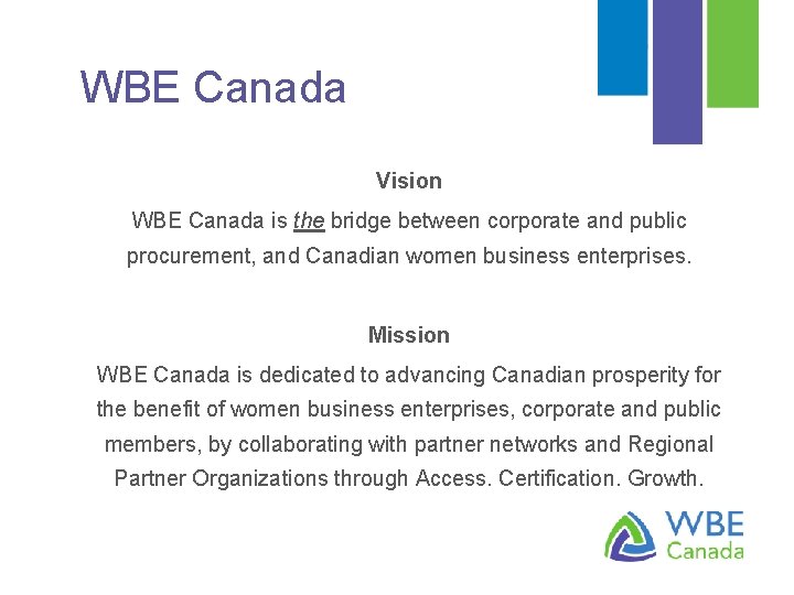 WBE Canada Vision WBE Canada is the bridge between corporate and public procurement, and