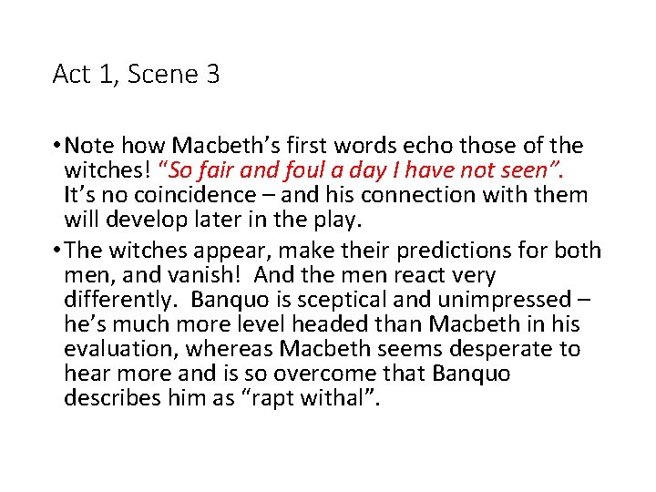 Act 1, Scene 3 • Note how Macbeth’s first words echo those of the