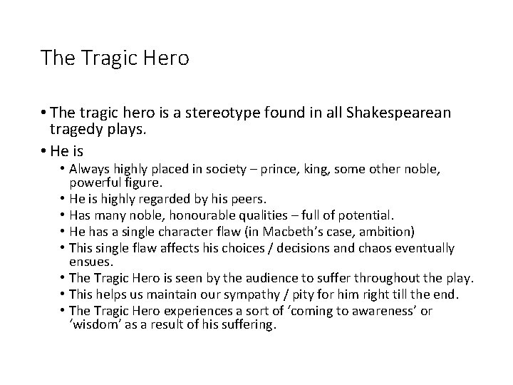 The Tragic Hero • The tragic hero is a stereotype found in all Shakespearean