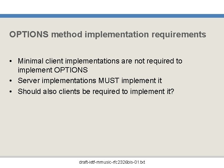 OPTIONS method implementation requirements • Minimal client implementations are not required to implement OPTIONS