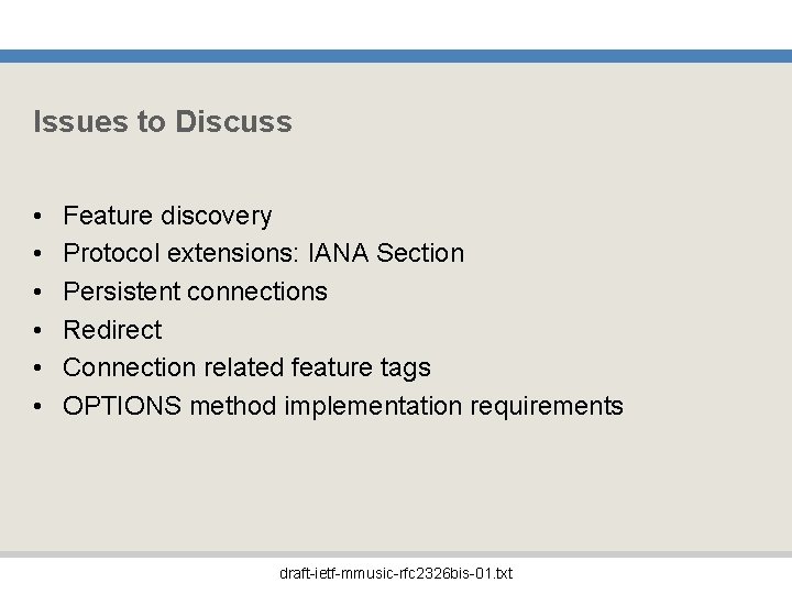 Issues to Discuss • • • Feature discovery Protocol extensions: IANA Section Persistent connections
