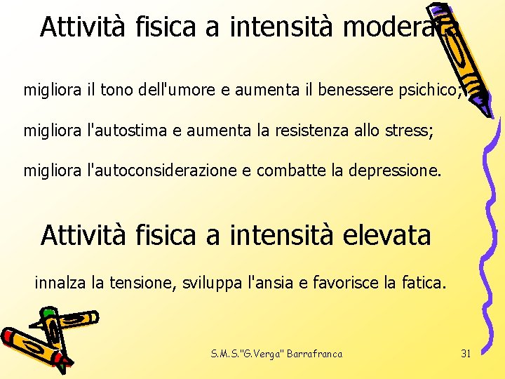 Attività fisica a intensità moderata migliora il tono dell'umore e aumenta il benessere psichico;