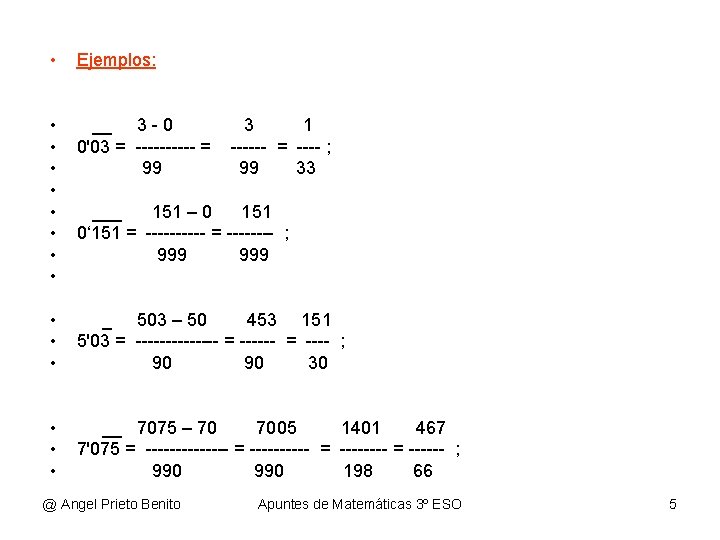  • Ejemplos: • • __ 3 - 0 0'03 = ----- = 99