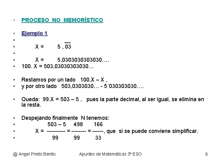  • PROCESO NO MEMORÍSTICO • • • Ejemplo 1 • • Restamos por