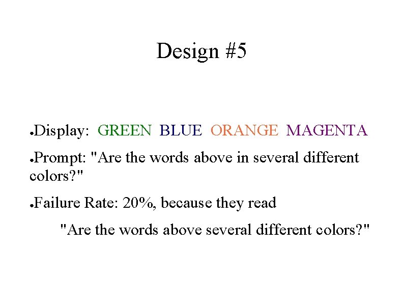 Design #5 ● Display: GREEN BLUE ORANGE MAGENTA Prompt: "Are the words above in