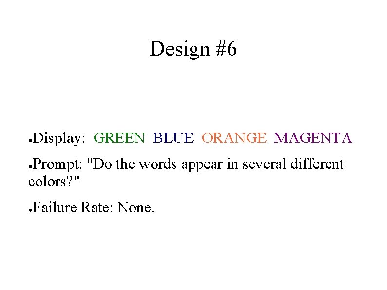 Design #6 ● Display: GREEN BLUE ORANGE MAGENTA Prompt: "Do the words appear in