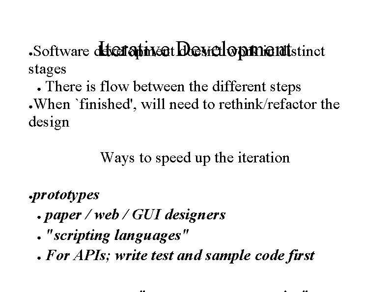 Iterative Development Software development doesn't work in distinct stages ● There is flow between